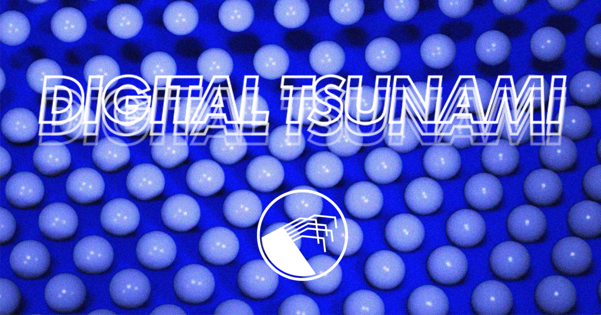 Digital Tsunami